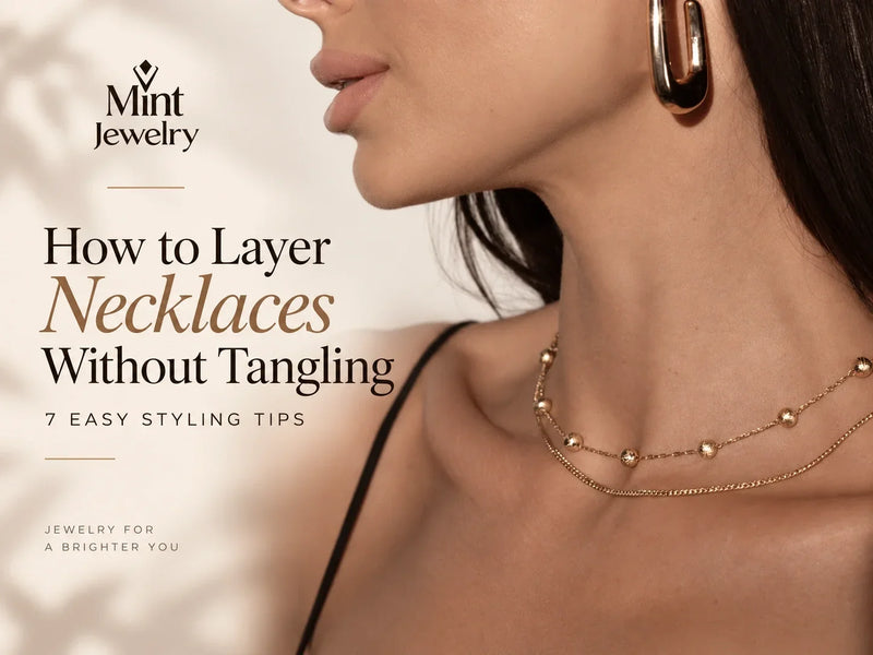 How to Layer Necklaces Without Tangling: 7 Easy Styling Tips
